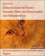 Zahnschmerzen bei Katzen Gesunde Zähne mit Homöopathie und Schüsslersalzen - Robert Kopf