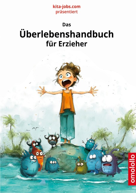 Das Überlebenshandbuch für Erzieher - Ralf Schulte, Manuela Plaisier, Mirjam Blake
