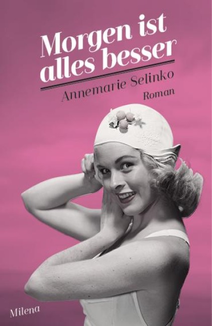 Morgen ist alles besser - Annemarie Selinko