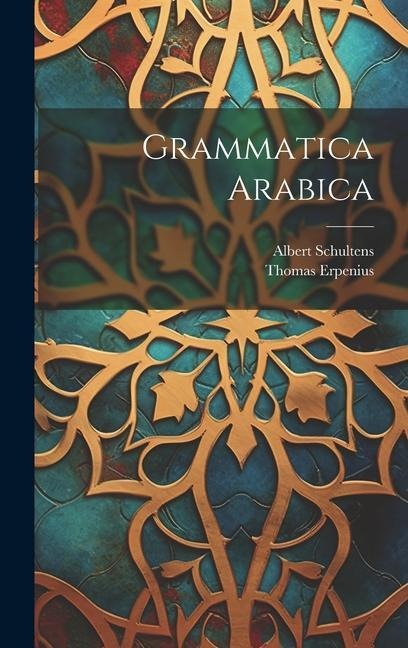 Grammatica Arabica - Thomas Erpenius, Albert Schultens