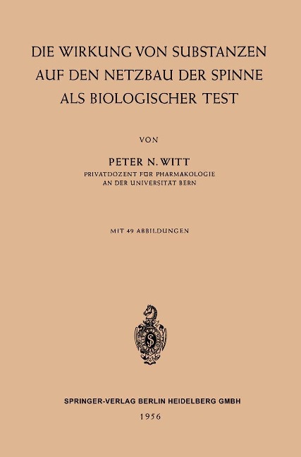 Die Wirkung von Substanzen auf den Netzbau der Spinne als Biologischer Test - Peter Nikolaus Witt