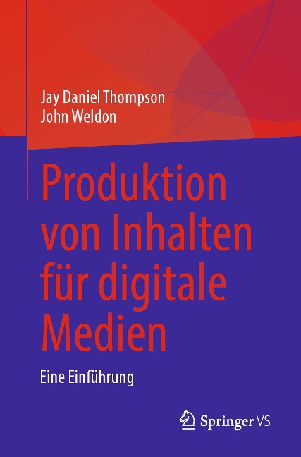 Produktion von Inhalten für digitale Medien - Jay Daniel Thompson, John Weldon