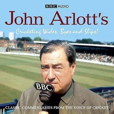 John Arlott's Cricketing Wides, Byes and Slips! - John Arlott