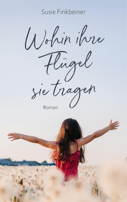 Wohin ihre Flügel sie tragen - Susie Finkbeiner