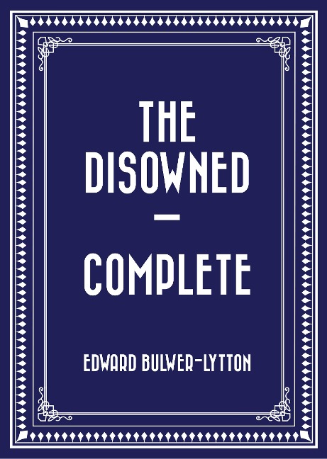 The Disowned - Complete - Edward Bulwer-Lytton