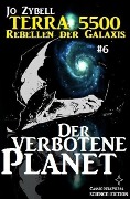 Terra 5500 #6 - Der verbotene Planet - Jo Zybell