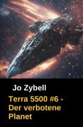 Cover-Bild zum Titel 'Terra 5500 #6 - Der verbotene Planet' von 'Jo Zybell'