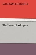 The House of Whispers - William Le Queux