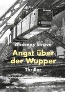 Cover-Bild zum Titel 'Angst über der Wupper' von 'Andeas Struve'