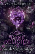 Cover-Bild zum Titel 'Dark Delights - Dunkle Vergangenheit' von 'Vanessa Carduie'