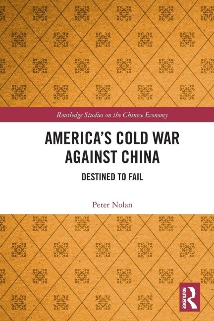 America's Cold War against China - Peter Nolan
