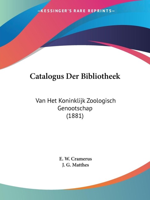 Catalogus Der Bibliotheek - E. W. Cramerus, J. G. Matthes