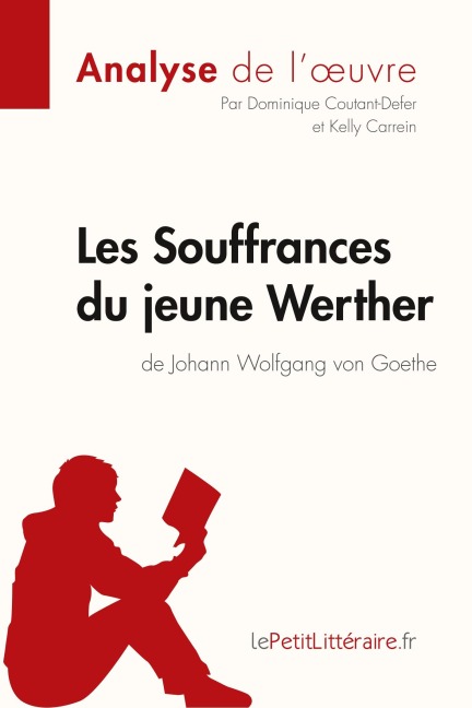 Les Souffrances du jeune Werther de Goethe (Analyse de l'¿uvre) - Lepetitlitteraire, Dominique Coutant-Defer, Kelly Carrein
