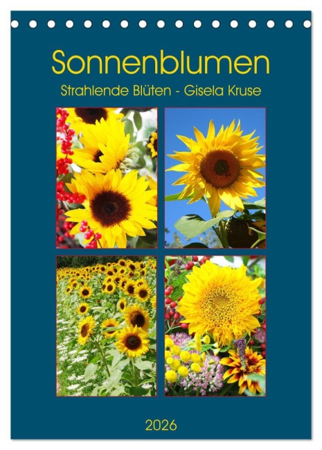 Sonnenblumen - Strahlende Blüten (Tischkalender 2026 DIN A5 hoch), CALVENDO Monatskalender - Gisela Kruse