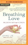 Breathing Love: Meditation in Action - Jennie Lee