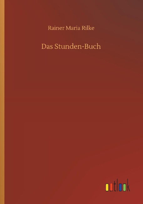 Das Stunden-Buch - Rainer Maria Rilke