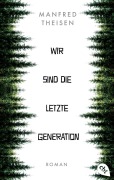 Cover-Bild zum Titel 'Wir sind die letzte Generation' von 'Manfred Theisen'