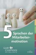 Cover-Bild zum Titel 'Die fünf Sprachen der Mitarbeitermotivation' von 'Gary Chapman, Paul White'