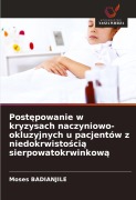 Cover-Bild zum Titel 'Post¿powanie w kryzysach naczyniowo-okluzyjnych u pacjentów z niedokrwisto¿ci¿ sierpowatokrwinkow¿' von 'Moses Badianjile'