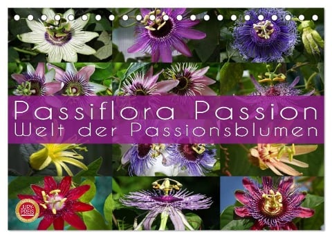 Passiflora Passion - Welt der Passionsblumen (Tischkalender 2025 DIN A5 quer), CALVENDO Monatskalender - Martina Cross