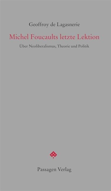 Michel Foucaults letzte Lektion - Geoffroy De Lagasnerie