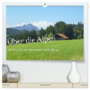 Cover-Bild zum Titel 'Über die Alpen - Auf dem E5 von Oberstdorf nach Meran (hochwertiger Premium Wandkalender 2026 DIN A2 quer), Kunstdruck in Hochglanz' von 'Friederike Klee'