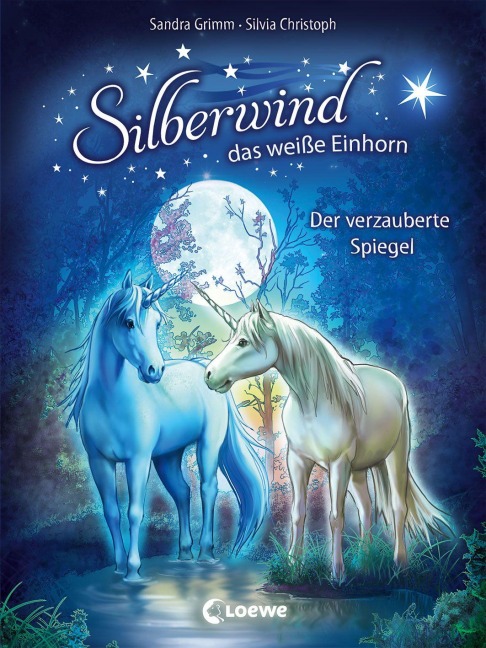 Silberwind, das weiße Einhorn - Der verzauberte Spiegel - Sandra Grimm