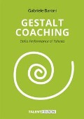 Cover-Bild zum Titel 'Gestalt coaching. Dalla performance al talento' von 'Gabriele Baroni'