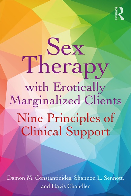 Sex Therapy with Erotically Marginalized Clients - Damon Constantinides, Davis Chandler, Shannon Sennott