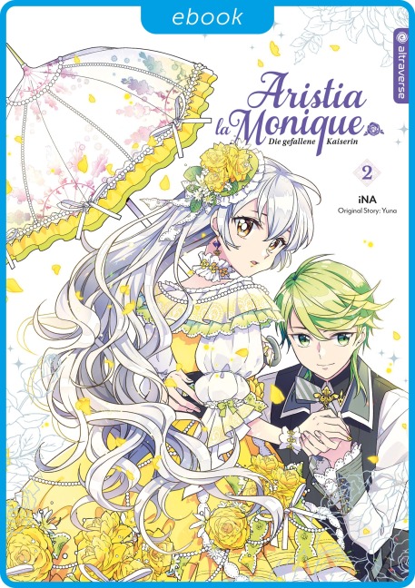 Aristia la Monique - Die gefallene Kaiserin 02 - Ina, Yuna