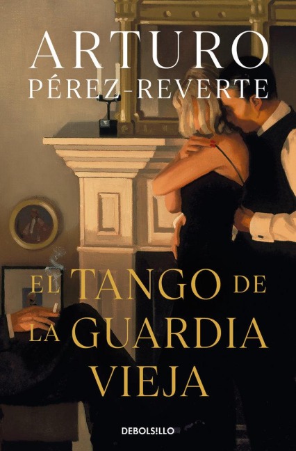 El Tango de la Guardia Vieja / What We Become: A Novel - Arturo Perez-Reverte