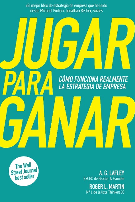 Jugar para ganar - A. G. Lafley, Roger L. Martin