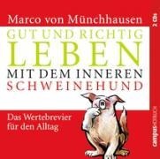 Gut und richtig leben mit dem inneren Schweinehund - Marco Von Münchhausen