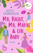 Cover-Bild zum Titel 'Mr. Right, Mr. Maybe & ein Baby' von 'Holly Chamberlin'