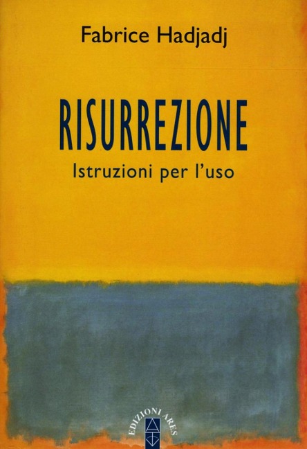 Risurrezione. Istruzioni per l'uso - Fabrice Hadjadj