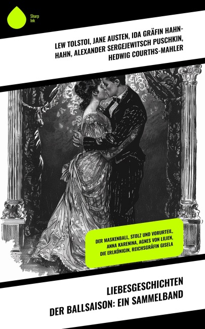 Liebesgeschichten der Ballsaison: Ein Sammelband - Lew Tolstoi, Sophie Von La Roche, Walter Scott, Elisabeth Bürstenbinder, Stendhal