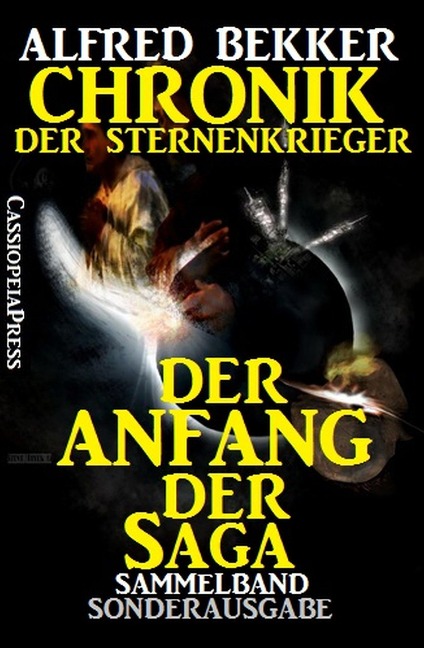 Chronik der Sternenkrieger: Der Anfang der Saga - Alfred Bekker