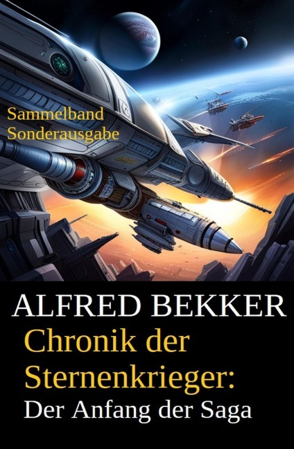 Chronik der Sternenkrieger: Der Anfang der Saga - Alfred Bekker