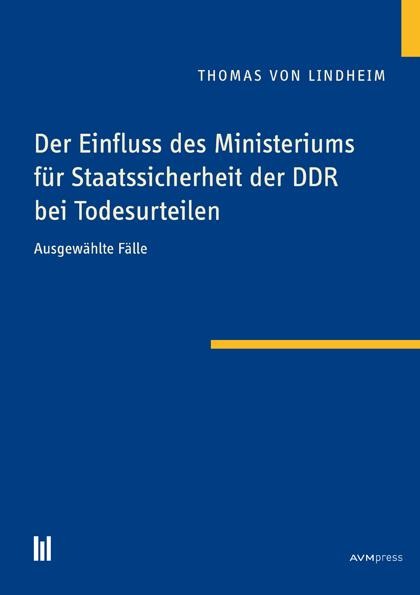 Der Einfluss des Ministeriums für Staatssicherheit der DDR bei Todesurteilen - Thomas Von Lindheim