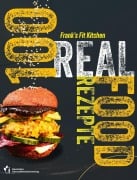 Cover-Bild zum Titel '100 REAL FOOD REZEPTE' von 'Frank Schirmacher'