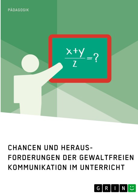 Chancen und Herausforderungen der Gewaltfreien Kommunikation im Unterricht - Anonymous