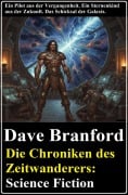 Cover-Bild zum Titel 'Die Chroniken des Zeitwanderers: Science Fiction' von 'Dave Branford'
