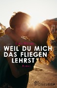 Cover-Bild zum Titel 'Weil du mich das Fliegen lehrst' von 'Lina Wilms'