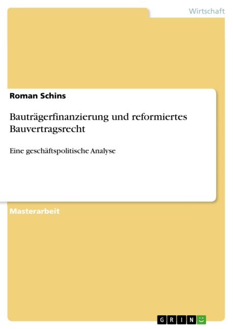 Bauträgerfinanzierung und reformiertes Bauvertragsrecht - Roman Schins