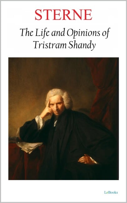The Life and Opinions of Tristam Shandy - Laurence Sterne