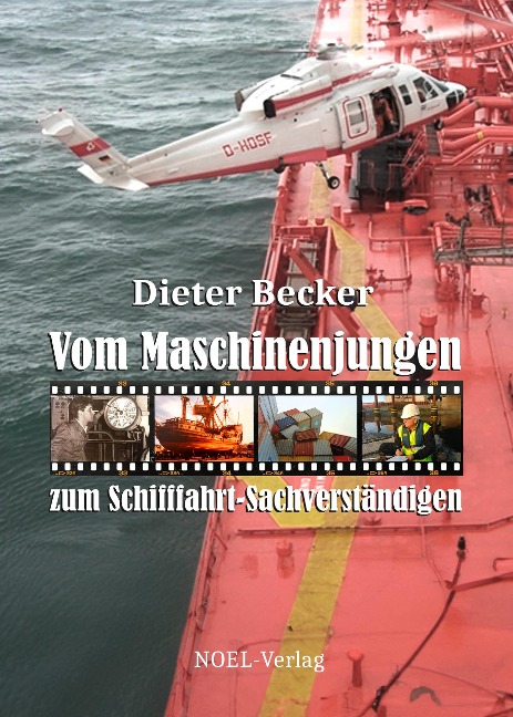 Vom Maschinenjungen zum Schifffahrt-Sachverständigen - Dieter Becker
