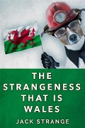 The Strangeness That Is Wales - Jack Strange