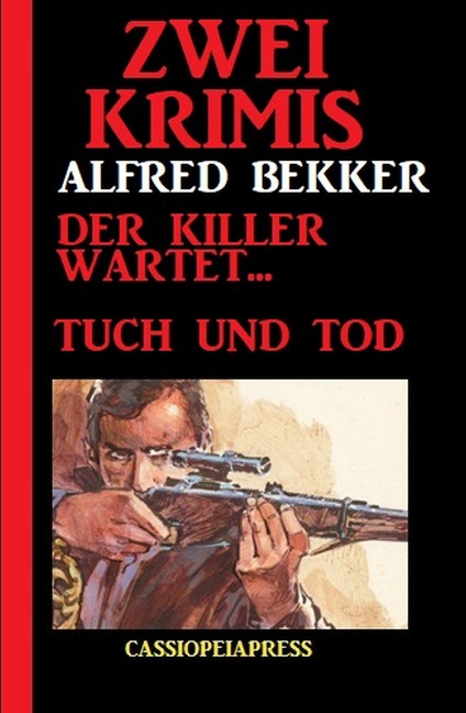 Zwei Krimis. Der Killer wartet. Tuch und Tod - Alfred Bekker