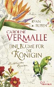 Cover-Bild zum Titel 'Eine Blume für die Königin' von 'Caroline Vermalle, Ryan von Ruben'