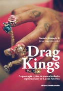 Drag Kings - B. Christine Arce, Daniel Link, Denilson Lopes, Andrés Mendieta, Sylvia Molloy